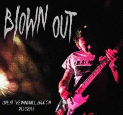 Blown Out : Live @ The Windmill, Brixton 24​.​10​.​2015